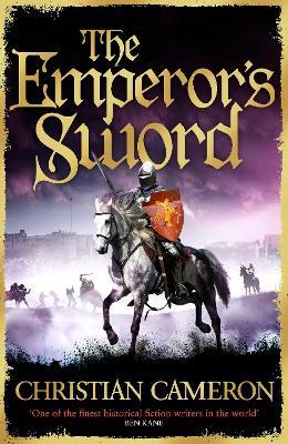 The Emperor's Sword: Out now, the brand new adventure in the Chivalry series! - Christian Cameron - cover