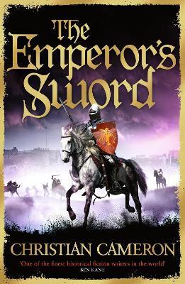 The Emperor's Sword: Out now, the brand new adventure in the Chivalry series! - Christian Cameron - cover