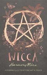 Wicca: A modern guide to witchcraft and magick
