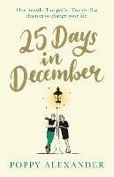 25 Days in December: The perfect heartwarming Christmas romance - Poppy Alexander - cover