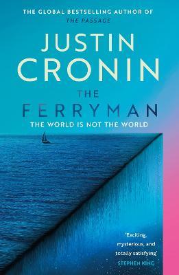 The Ferryman: The Brand New Epic from the Visionary Bestseller of The Passage Trilogy - Justin Cronin - cover