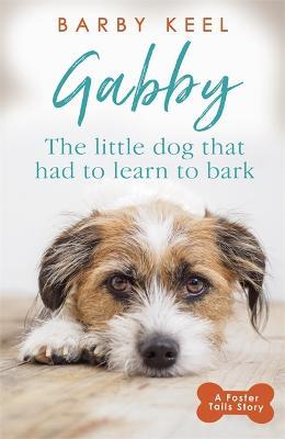 Gabby: The Little Dog that had to Learn to Bark - Barby Keel - cover