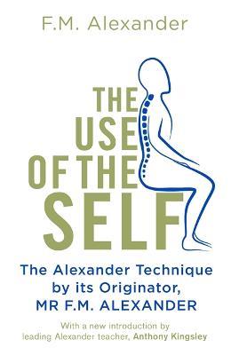 The Use Of The Self - F.M. Alexander - cover