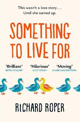 Something to Live For: 'Charming, humorous and life-affirming tale about human kindness' BBC - Richard Roper - cover