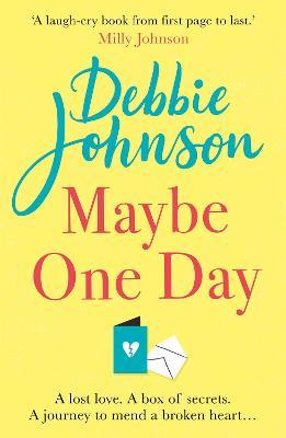 Maybe One Day: Escape with the most uplifting, romantic and heartwarming must-read book of the year! - Debbie Johnson - cover