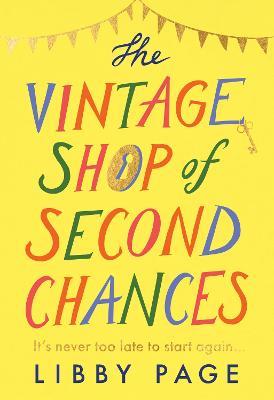 The Vintage Shop of Second Chances: 'Hot buttered-toast-and-tea feelgood fiction' The Times - Libby Page - cover