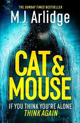 Cat And Mouse: The Addictive and Gripping New Crime Thriller of 2023 - M. J. Arlidge - cover