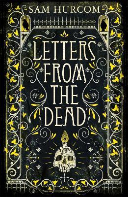 Letters from the Dead: The stiflingly atmospheric, wonderfully dark Thomas Bexley mystery - Sam Hurcom - cover