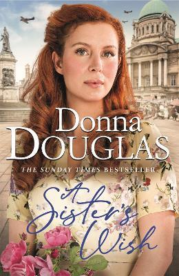 A Sister's Wish: A dramatic and heartwarming wartime saga from the bestselling author - Donna Douglas - cover