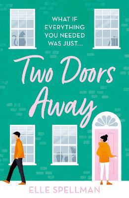 Two Doors Away: A wonderfully uplifting novel of friendship and romance - Elle Spellman - cover