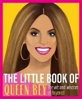The Little Book of Queen Bey: The Wit and Wisdom of Beyonce - Various - cover