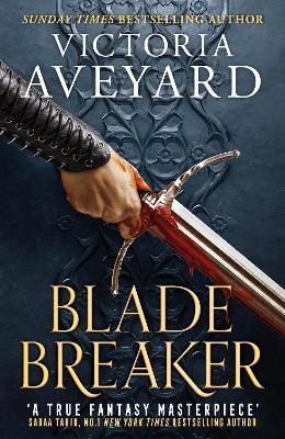 Blade Breaker: The second fantasy adventure in the Sunday Times bestselling Realm Breaker series from the author of Red Queen - Victoria Aveyard - cover