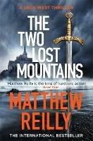 The Two Lost Mountains: From the creator of No.1 Netflix thriller INTERCEPTOR - Matthew Reilly - cover