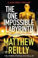 The One Impossible Labyrinth: From the creator of No.1 Netflix thriller INTERCEPTOR - Matthew Reilly - cover