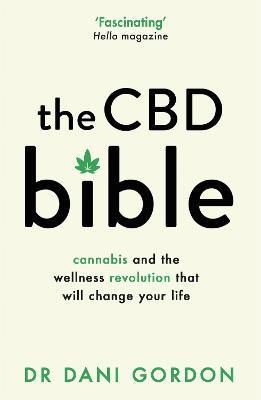 The CBD Bible: Cannabis and the Wellness Revolution That Will Change Your Life - Dr Dani Gordon - cover