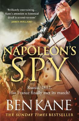 Napoleon's Spy: The brand-new historical adventure about Napoleon, hero of Ridley Scott’s new Hollywood blockbuster - Ben Kane - cover