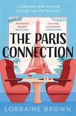 The Paris Connection: Escape to Paris with the funny, romantic and feel-good love story of 2023!