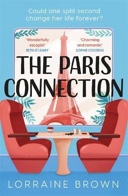 The Paris Connection: Escape to Paris with the funny, romantic and feel-good love story of 2023! - Lorraine Brown - cover
