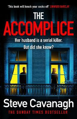The Accomplice: THE INSTANT SUNDAY TIMES TOP TEN BESTSELLER - Steve Cavanagh - cover