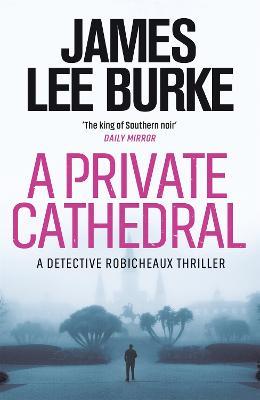 A Private Cathedral - James Lee Burke - cover