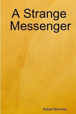 A Strange Messenger - Robert Bennick - cover