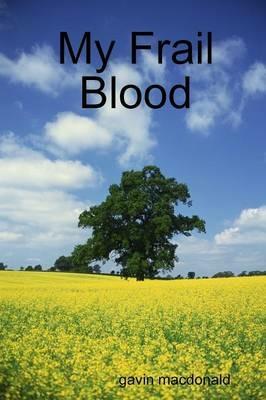 My Frail Blood - Gavin MacDonald - cover