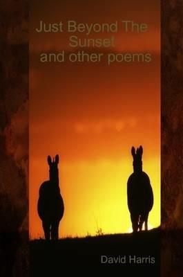Just Beyond The Sunset and Other Poems - David Harris - cover
