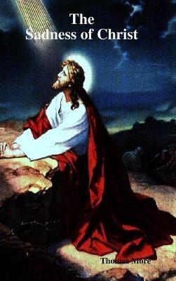 The Sadness of Christ - Thomas More - cover