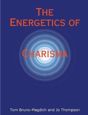 The Energetics of Charisma - Jo Thompson,Tom Bruno-Magdich - cover