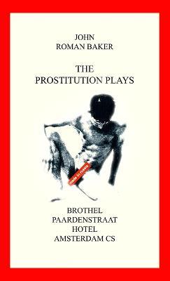 The Prostitution Plays - John Roman Baker - cover