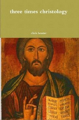 Three Times Christology - MA chris bouter - cover