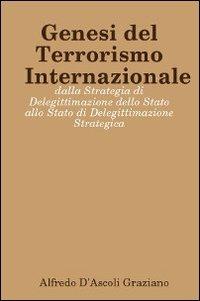 Genesi del terrorismo internazionale - Alfredo D'Ascoli Graziano - copertina