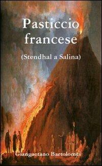 Pasticcio francese. Stendhal a Salina - Giangaetano Bartolomei - copertina