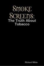 Smoke Screens: The Truth About Tobacco