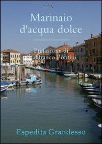 Marinaio d'acqua dolce - Espedita Grandesso - copertina