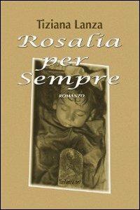 Rosalia per sempre - Tiziana Lanza - copertina