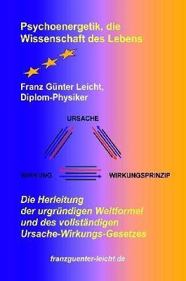 Psychoenergetik, Die Wissenschaft Des Lebens - Diplom-Physiker Franz Gunter Leicht - cover