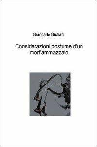 Considerazioni postume d'un mort'ammazzato - Giancarlo Giuliani - copertina