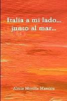 Italia a Mi Lado... Junto Al Mar... - Alicia Morilla Massieu - cover