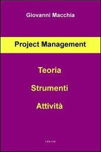 Project management. Teoria strumenti attività - Giovanni Macchia - copertina