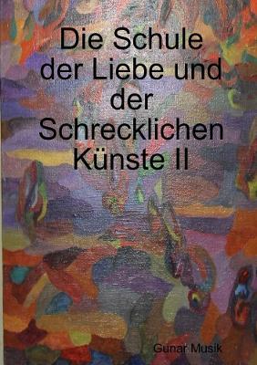 Die Schule Der Liebe Und Der Schrecklichen Kunste II - Gunar Musik - cover