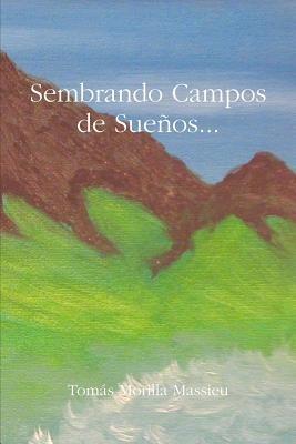Sembrando Campos De Suenos... - Tomas Morilla Massieu - cover