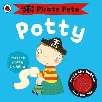 Pirate Pete's Potty: A Noisy Sound Book - Andrea Pinnington - cover