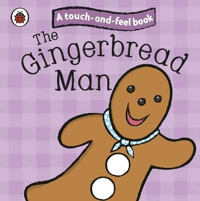 The Gingerbread Man: Ladybird Touch and Feel Fairy Tales - cover