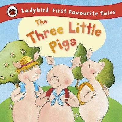 The Three Little Pigs: Ladybird First Favourite Tales - Nicola Baxter - cover