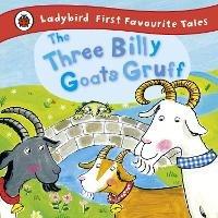 The Three Billy Goats Gruff: Ladybird First Favourite Tales - Irene Yates,Ladybird - cover