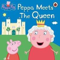 Peppa Pig: Peppa Meets the Queen - Peppa Pig - cover