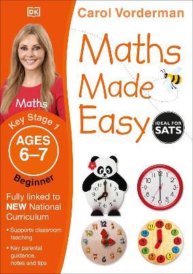 Maths Made Easy: Beginner, Ages 6-7 (Key Stage 1): Supports the National Curriculum, Maths Exercise Book - Carol Vorderman - cover