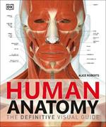 Human Anatomy: The Definitive Visual Guide
