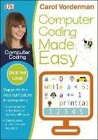 Computer Coding Made Easy, Ages 7-11 (Key Stage 2): Beginner Level Python Computer Coding Exercises